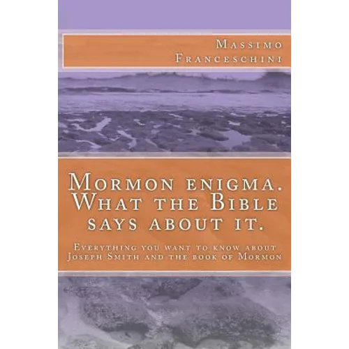 Mormon enigma. What the Bible says about it.: Everything you want to know about Joseph Smith and the book of Mormon - Paperback
