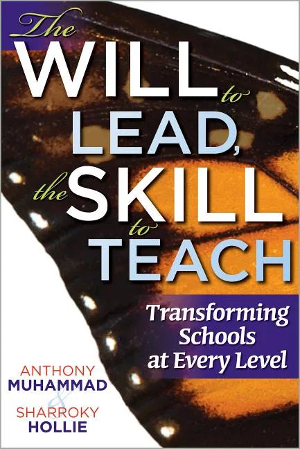 The Will to Lead, the Skill to Teach: Transforming Schools at Every Level - Paperback