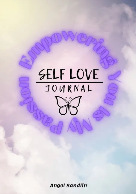 Empowering You Is My Passion Self-Love Journal - Paperback