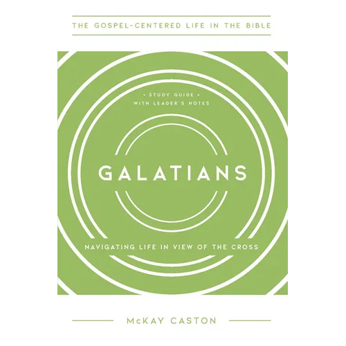 Galatians: Navigating Life in View of the Cross, Study Guide with Leader's Notes - Paperback