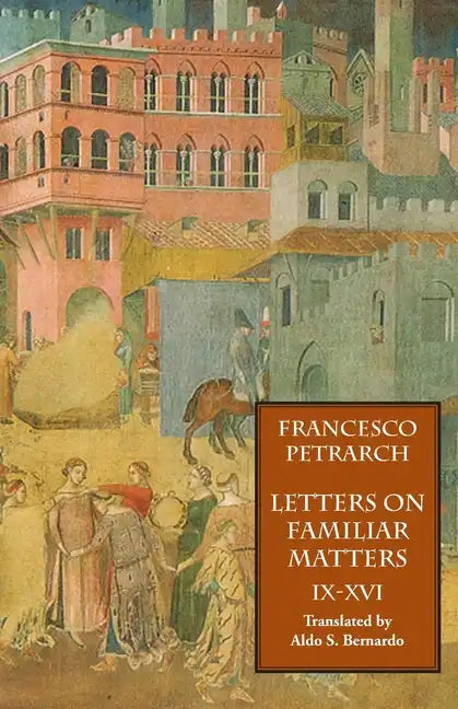 Letters on Familiar Matters (Rerum Familiarium Libri), Vol. 2, Books IX-XVI - Paperback