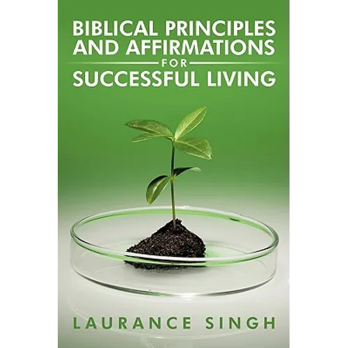 Biblical Principles and Affirmations for Successful Living - Paperback