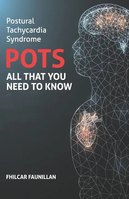 Postural Tachycardia Syndrome (POTS): All That You Need to Know - Paperback