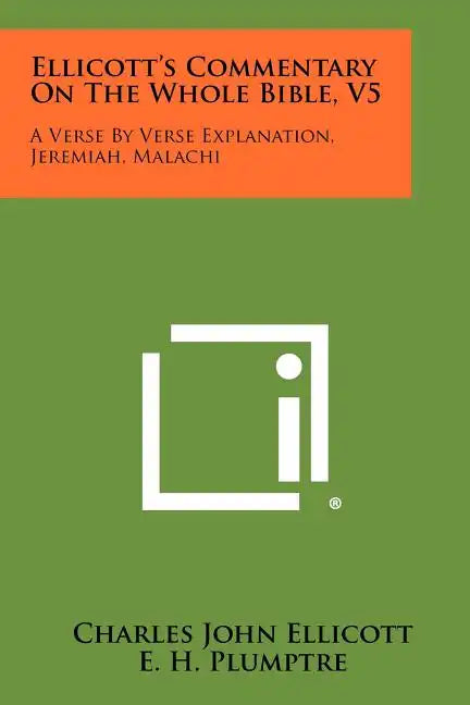 Ellicott's Commentary On The Whole Bible, V5: A Verse By Verse Explanation, Jeremiah, Malachi - Paperback