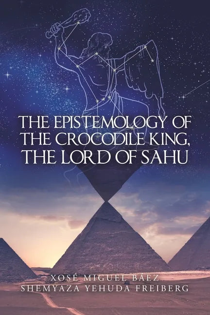 The Epistemology of the Crocodile King, the Lord of Sahu - Paperback