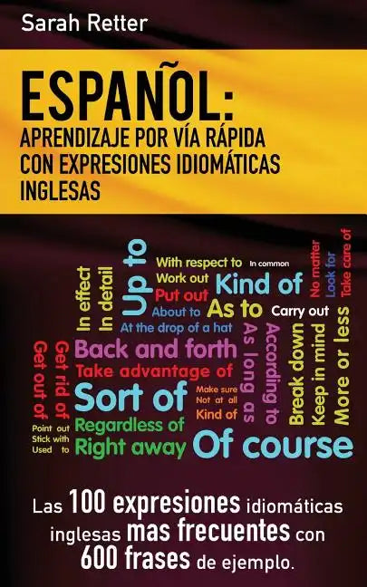 Espanol: Aprendizaje por Via Rapida de Expresiones Idiomaticas Inglesas: Las 100 expresiones idiomáticas inglesas más frecuente - Paperback