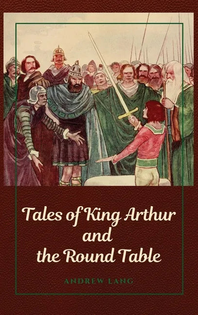 Tales of King Arthur and the Round Table - Hardcover