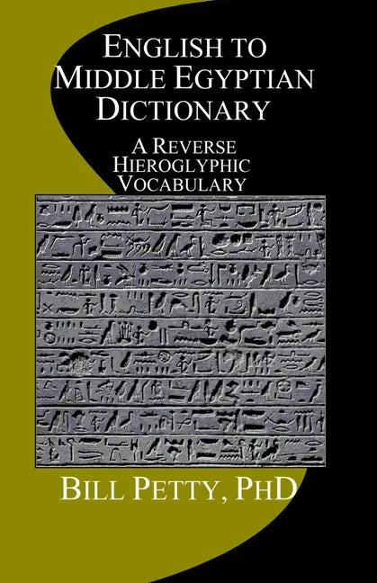 English to Middle Egyptian Dictionary: A Reverse Hieroglyphic Vocabulary - Paperback
