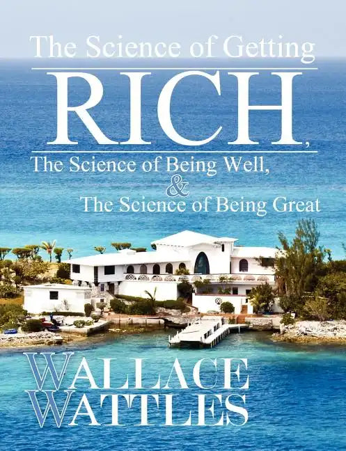 The Science of Getting Rich, The Science of Being Well, and The Science of Becoming Great - Paperback