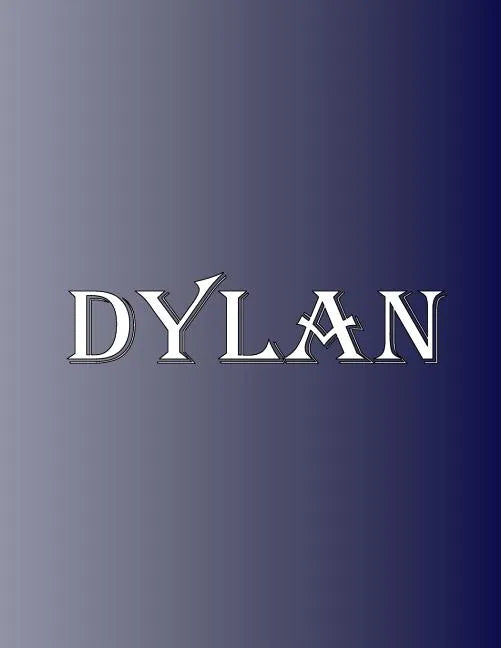 Dylan: 100 Pages 8.5" X 11" Personalized Name on Notebook College Ruled Line Paper - Paperback