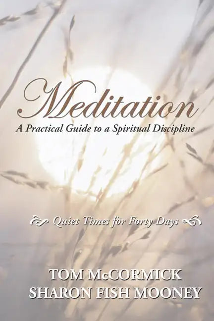 Meditation: A Practical Guide to a Spiritual Discipline - Paperback