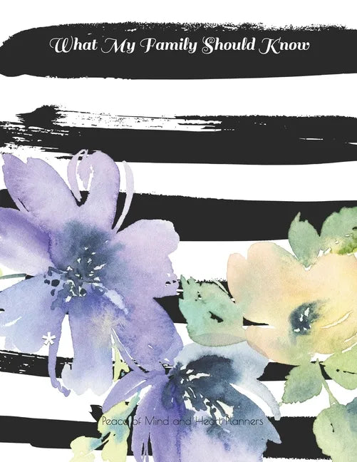 What My Family Should Know: *Will Planning Workbook* Incase of Emergency DNR, Estate Info, Assets Overview, Funeral Plan, Final Wishes, 8.5X11 - Paperback