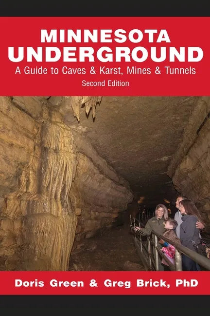 Minnesota Underground: A Guide to Caves & Karst, Mines & Tunnels (Second edition) - Paperback