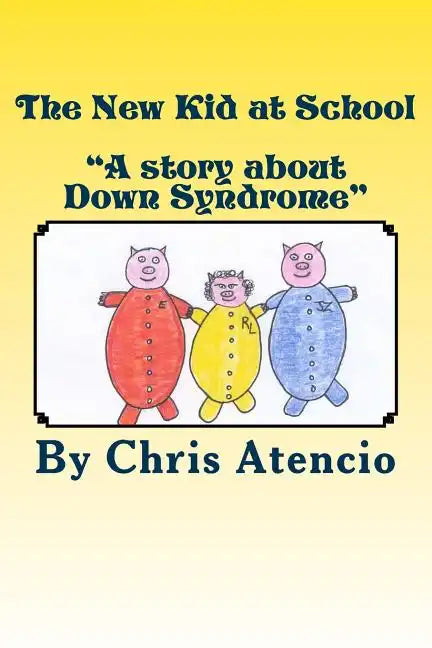 The New Kid at School: "A Story about Down Syndrome" - Paperback