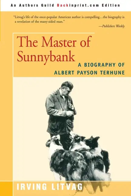 The Master of Sunnybank: A Biography of Albert Payson Terhune - Paperback
