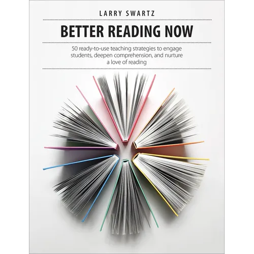Better Reading Now: 50 Ready-To-Use Teaching Strategies to Engage Students, Deepen Comprehension, and Nurture a Love of Reading - Paperback