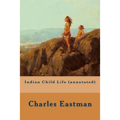 Indian Child Life (annotated) - Paperback