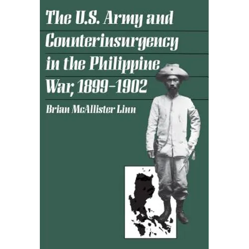 The U.S. Army and Counterinsurgency in the Philippine War, 1899-1902 - Paperback
