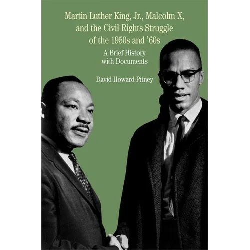 Martin Luther King, Jr., Malcolm X, and the Civil Rights Struggle of the 1950s and 1960s: A Brief History with Documents - Paperback
