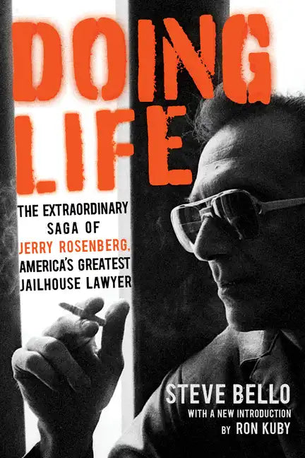 Doing Life: The Extraordinary Saga of Jerry Rosenberg, America's Greatest Jailhouse Lawyer - Paperback
