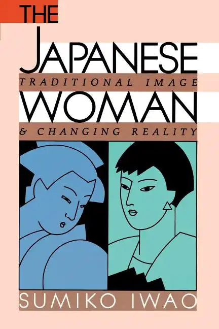 The Japanese Woman: Traditional Image and Changing Reality - Paperback