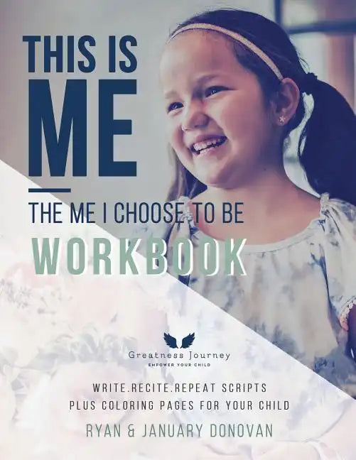 This Is Me, The Me I Choose To Be Workbook: Write. Recite. Repeat Scripts Plus Coloring Pages For Your Child - Paperback