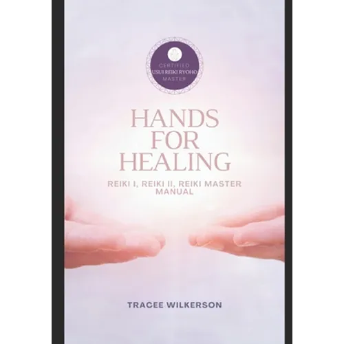 Hands for Healing Reiki Manual: Level I, II & Master Manual - Paperback