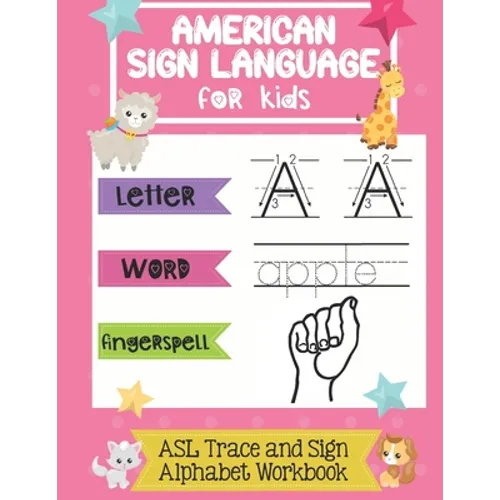 American Sign Language for Kids ASL Trace and Sign Alphabet Workbook: A Beginner's ASL Handwriting Practice Book - Paperback