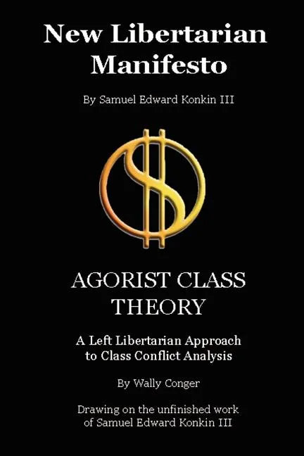 New Libertarian Manifesto and Agorist Class Theory - Paperback