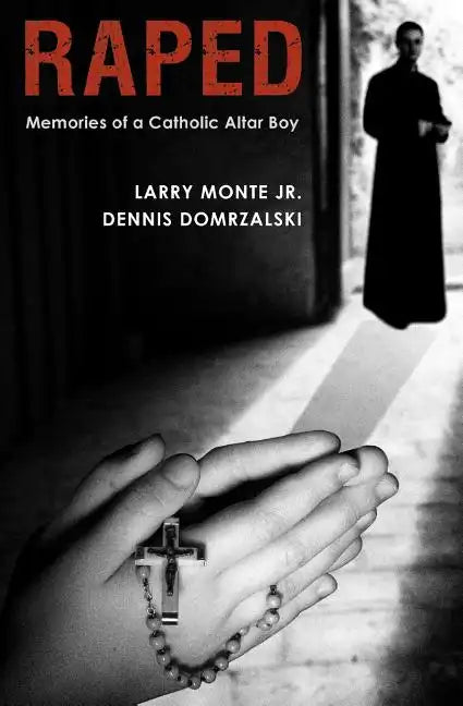 Raped: Memories of a Catholic Altar Boy - Paperback