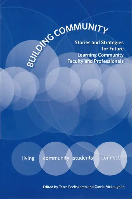 Building Community: Stories and Strategies for Future Learning Community Faculty and Professionals - Paperback