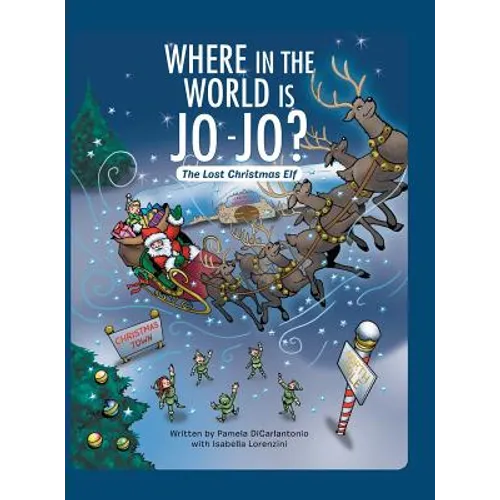 Where in the World Is Jo-Jo?: The Lost Christmas Elf - Hardcover