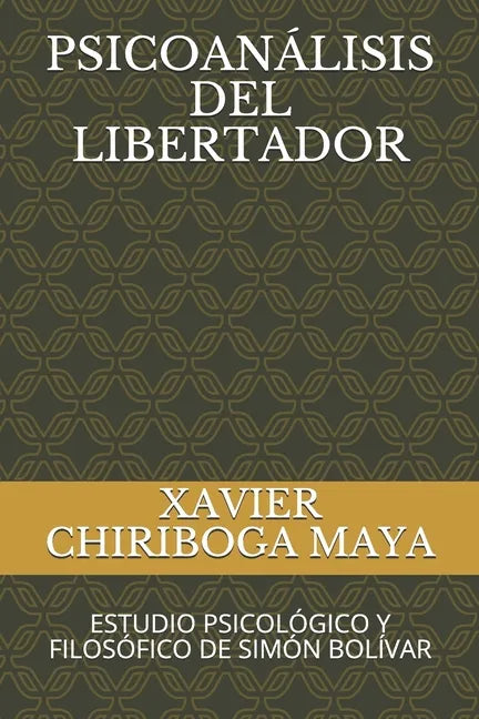 Psicoanálisis del Libertador: Estudio Psicológico Y Filosófico de Simón Bolívar - Paperback