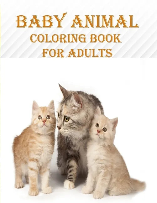 Baby Animal Coloring Book For Adults: 50 unique baby animal designs, a stress relieve and mind relaxation coloring book. a creative coloring book - Paperback