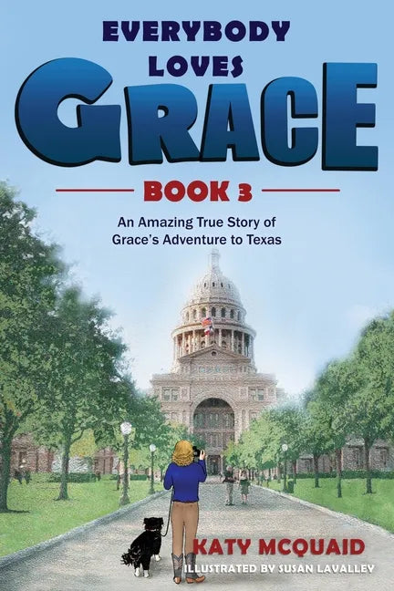 Everybody Loves Grace: An Amazing True Story of Grace's Adventure to Texas - Paperback