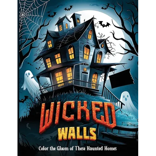 Wicked Walls: Color the Gloom of These Haunted Homes - Paperback