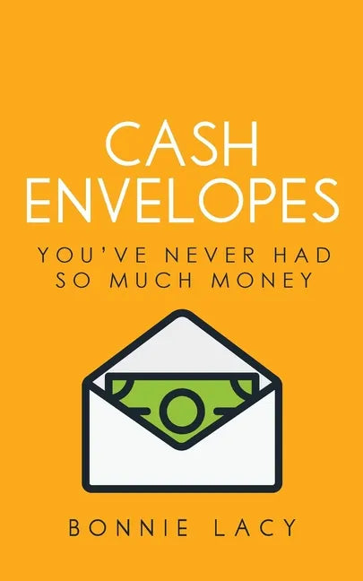 Cash Envelopes: You've Never Had So Much Money - Paperback