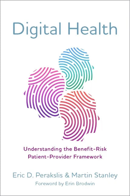 Digital Health: Understanding the Benefit-Risk Patient-Provider Framework - Paperback
