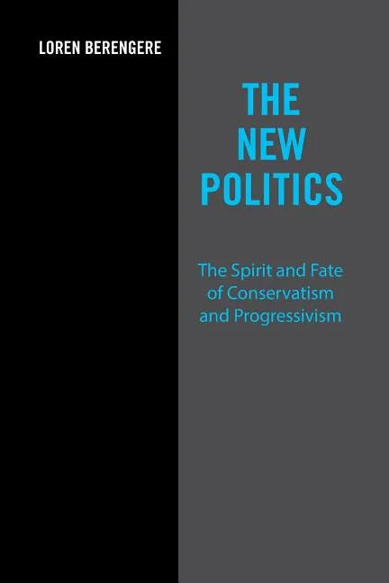 The New Politics: The Spirit and Fate of Conservatism and Progressivism - Paperback