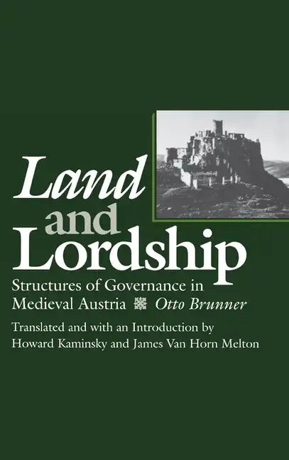 Land and Lordship: Structures of Governance in Medieval Austria - Hardcover
