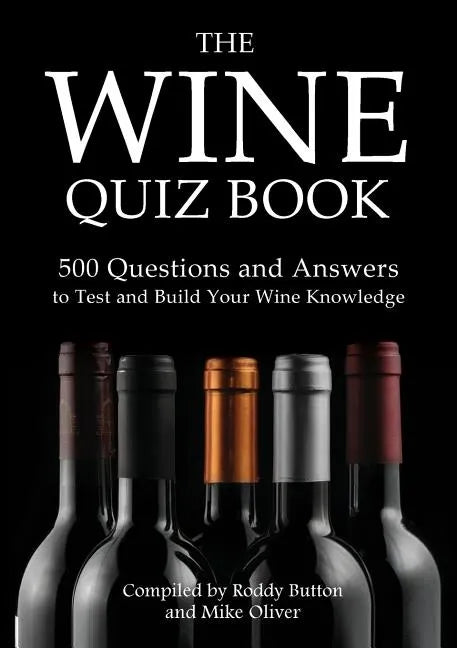 The Wine Quiz Book: 500 Questions and Answers to Test and Build Your Wine Knowledge - Paperback