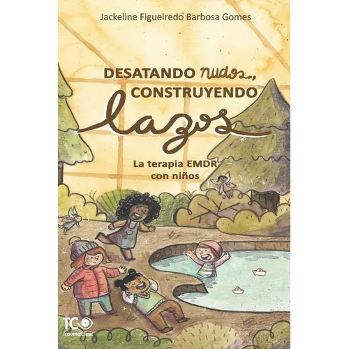 Desatando nudos, Construyendo lazos: La terapia EMDR con niños - Paperback
