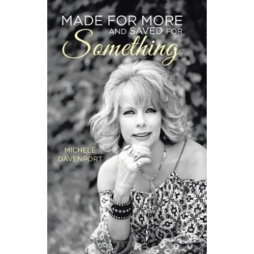 Made for More and Saved for Something - Hardcover
