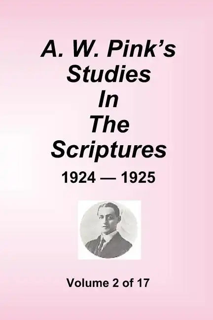 A.W. Pink's Studies In The Scriptures - 1924-25, Volume 2 of 17 - Paperback