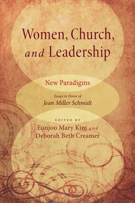 Women, Church, and Leadership: New Paradigms: Essays in Honor of Jean Miller Schmidt - Paperback