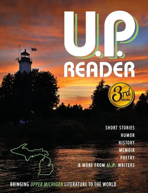 U.P. Reader -- Issue #3: Bringing Upper Michigan Literature to the World - Paperback