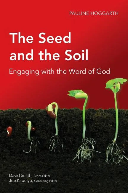 The Seed and the Soil: Engaging with the Word of God - Paperback