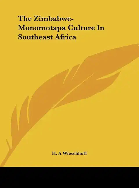 The Zimbabwe-Monomotapa Culture in Southeast Africa - Hardcover
