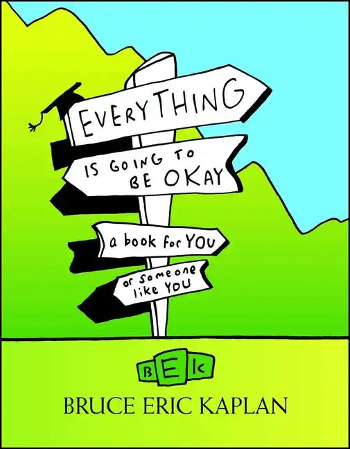 Everything Is Going to Be Okay: A Book for You or Someone Like You - Paperback
