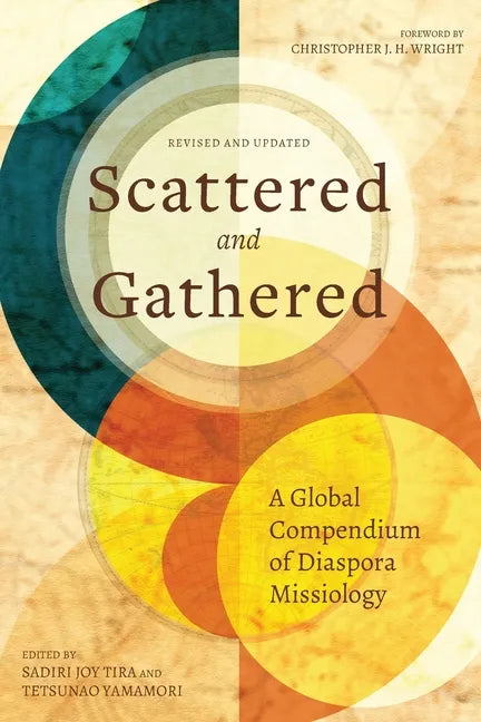 Scattered and Gathered: A Global Compendium of Diaspora Missiology - Paperback